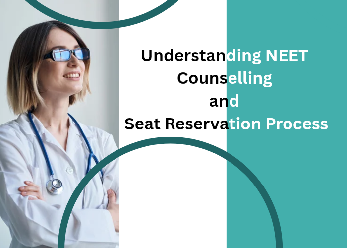Understanding NEET Counselling and Seat Reservation Process